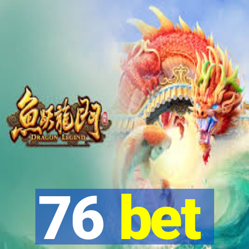 76 bet